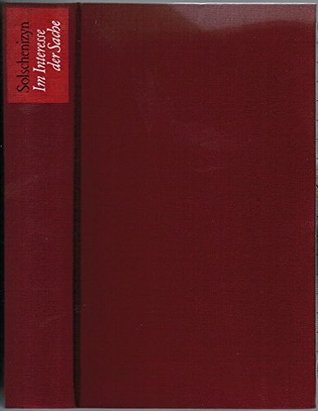 Im Interesse der Sache. Alle Erzählungen und der Roman "Ein Tag des Iwan Denissowitsch" (Hardcover)