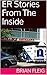 ER Stories from the Inside