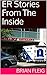 ER Stories from the Inside