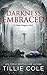 Darkness Embraced by Tillie Cole Darkness Embraced by Tillie Cole