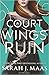A Court of Wings and Ruin by Sarah J. Maas