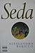 Seda (Spanish Edition) El Dorado Coleccion by Alessandro Baricco Seda (Spanish Edition) El Dorado Coleccion by Alessandro Baricco