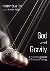 God and Gravity: A Philip Clayton Reader on Science and Theology