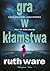 Gra w kłamstwa by Ruth Ware