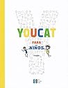 YOUCAT PARA NIÑOS. CATECISMO CATOLICO PARA NIÑOS Y PADRES YOUCAT PARA NIÑOS. CATECISMO CATOLICO PARA NIÑOS Y PADRES
