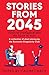 Stories from 2045: Artificial intelligence and the future of work - a collection of short stories by the Economic Singularity Club