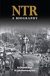 NTR A Biography (First ever biography of NTR in English)