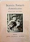 Beatrix Potter's Americans: Selected Letters Beatrix Potter's Americans: Selected Letters