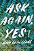Ask Again, Yes