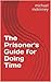 The Prisoner's Guide for Doing Time