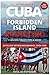 Cuba, The Forbidden Island ...
