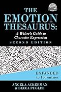 The Emotion Thesaurus: A Writer's Guide to Character Expression, Second Edition (Writers Helping Writers Series Book 1)