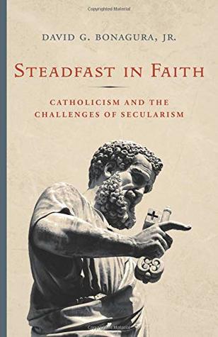 Steadfast in Faith: Catholicism and the Challenges of Secularism (Paperback)