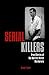 Serial Killers: True Storie...
