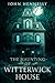 The Haunting of Witterwick House by John Hennessy