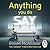 Anything You Do Say