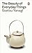The Beauty of Everyday Things (Penguin Classics)