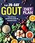 The 28-Day Gout Diet Plan: The Optimal Nutrition Guide to Manage Gout