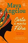 Carta À Minha Filha by Maya Angelou
