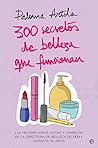 300 secretos de belleza que funcionan (Fuera de colección) (Spanish Edition)