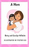 A Mom by Betsy Wilhelm