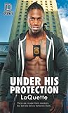 Under His Protection by LaQuette Under His Protection by LaQuette