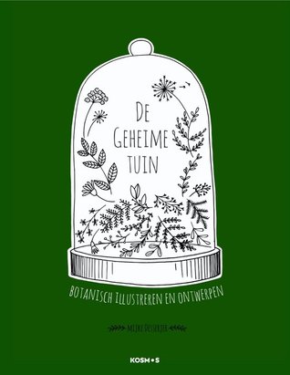 De geheime tuin - Botanisch illustreren en ontwerpen (Hardcover)