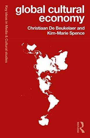 Global Cultural Economy (Key Ideas in Media & Cultural Studies)