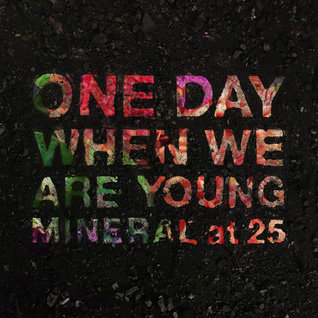 One Day When We Are Young - Mineral at 25