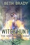 Witch Hunt: Book 2 of the Wellspring Saga (The Wellspring Sage)