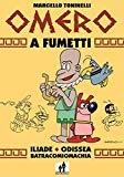 Omero a fumetti. Iliade • Odissea • Batracomiomachia