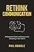 Rethink Communication: A Playbook to Clarify and Communicate Everything in Your Church