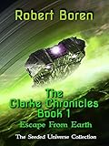 The Clarke Chronicles Book 1: Escape from Earth