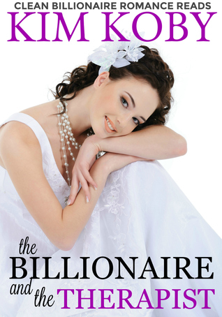 The Billionaire and the Therapist (Clean Billionaire Romance Reads, #1)