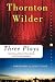 Three Plays: Our Town, The Skin of Our Teeth, and The Matchmaker (Perennial Classics)