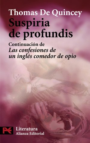 Suspiria de profundis: continuación de «Las confesiones de un inglés comedor de opio»