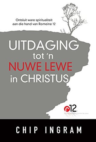 Uitdaging tot 'n nuwe lewe in Christus (eBoek): Ontsluit ware spiritualiteit aan die hand van Romeine 12