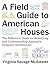 A Field Guide to American Houses (Revised): The Definitive Guide to Identifying and Understanding America's Domestic Architecture
