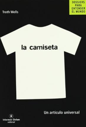 Portada de La camiseta: Un articulo universal, de Troth Wells