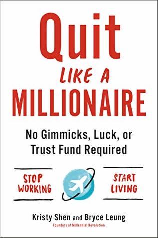 Quit Like a Millionaire: No Gimmicks, Luck, or Trust Fund Required