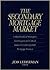The Secondary Mortgage Market: A Handbook of Strategies, Techniques, and Critical Issues in Contemporary Mortgage Finance