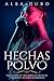 Hechas Polvo