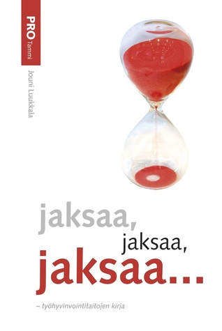 Jaksaa, jaksaa, jaksaa... - työhyvinvointitaitojen kirja