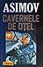 Cavernele de oțel by Isaac Asimov Cavernele de oțel by Isaac Asimov