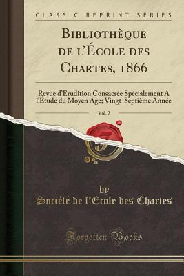 Bibliothèque de l École des Chartes, 1866, Vol. 2