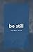 Be Still: A Treatment Against Fear