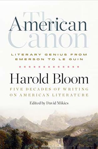 The American Canon: Literary Genius from Emerson to Le Guin (Kindle Edition)