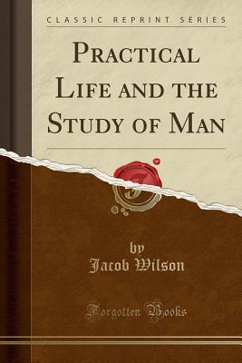 Practical Life and the Study of Man