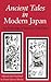 Ancient Tales in Modern Japan: An Anthology of Japanese Folktales