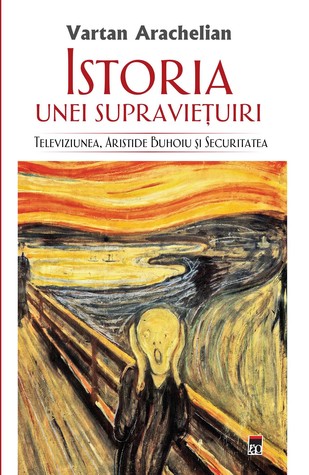 Istoria unei supravietuiri Televiziunea, Aristide Buhoiu si Securitatea (Paperback)